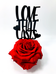 LOVE THAT LASTS stand with RED FOREVER ROSE