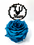 I LOVE U MUM stand with TURQUOISE FOREVER ROSE