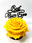 BEST MUM EVER stand with YELLOW FOREVER ROSE