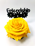 FRIENDSHIP stand with YELLOW FOREVER ROSE